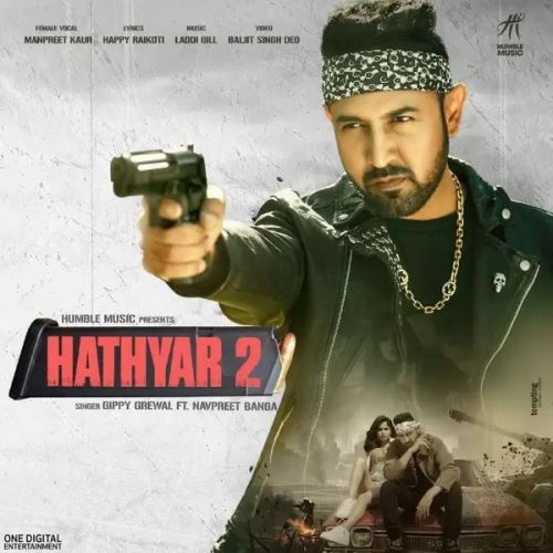 Download Hathyar 2 Gippy Grewal, Manpreet Kaur mp3 song, Hathyar 2 Gippy Grewal, Manpreet Kaur full album download