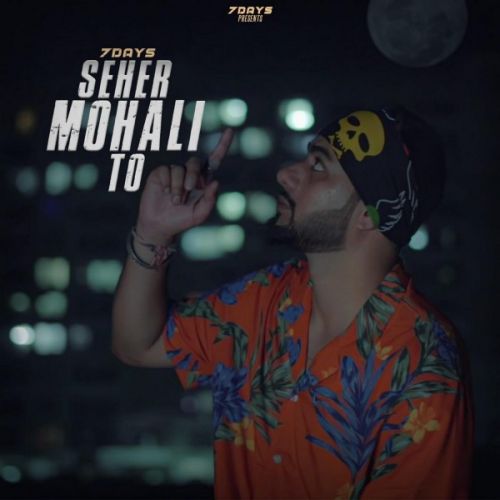 Download Shehar Mohali To 7 Days mp3 song, Shehar Mohali To 7 Days full album download