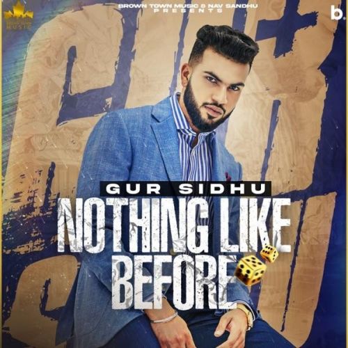 Download Goli Gur Sidhu, Deepak Dhillon mp3 song, Nothing Like Before Gur Sidhu, Deepak Dhillon full album download