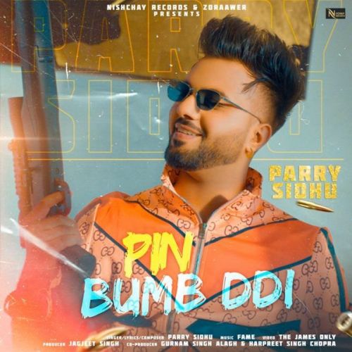 Download Pin Bumb DDi Parry Sidhu mp3 song, Pin Bumb DDi Parry Sidhu full album download