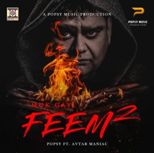 Download Muk Gayi Feem 2 Popsy, Avtar Maniac mp3 song, Muk Gayi Feem 2 Popsy, Avtar Maniac full album download