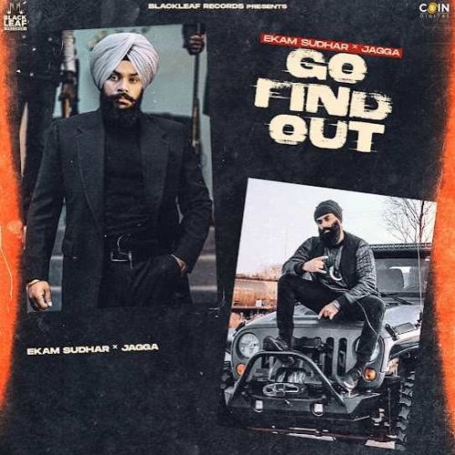 Download Go Find Out Ekam Sudhar, Jagga mp3 song, Go Find Out Ekam Sudhar, Jagga full album download