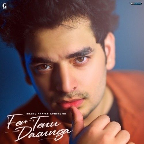 Download Fer Tenu Dasunga Bhanu Pratap Agnihotri mp3 song, Fer Tenu Dasunga Bhanu Pratap Agnihotri full album download