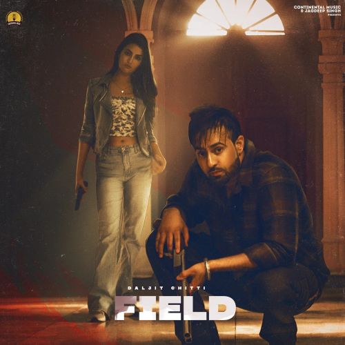 Download FIELD Daljit Chitti mp3 song, FIELD Daljit Chitti full album download