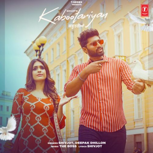 Download Kabootariyan Shivjot, Deepak Dhillon mp3 song, Kabootariyan Shivjot, Deepak Dhillon full album download