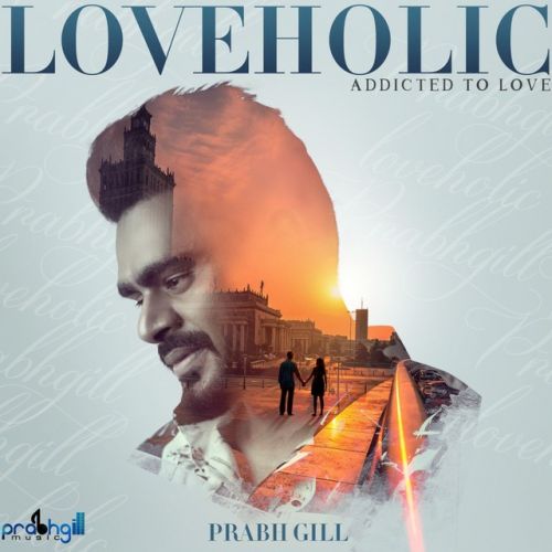 Loveholic - EP By Prabh Gill full album mp3 free download 