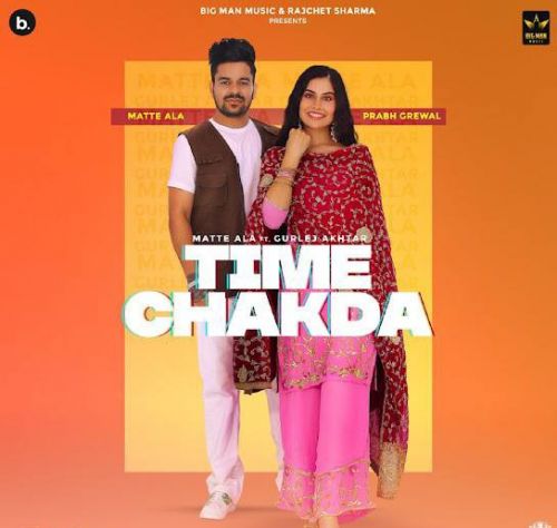 Download Time Chakda,Gurlej Akhtar Matte Ala mp3 song, Time Chakda,Gurlej Akhtar Matte Ala full album download