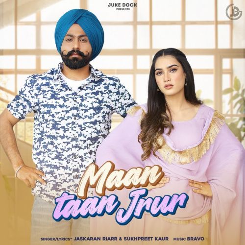 Download Maan Taan Jrur,Sukhpreet Kaur Jaskaran Riarr mp3 song, Maan Taan Jrur,Sukhpreet Kaur Jaskaran Riarr full album download