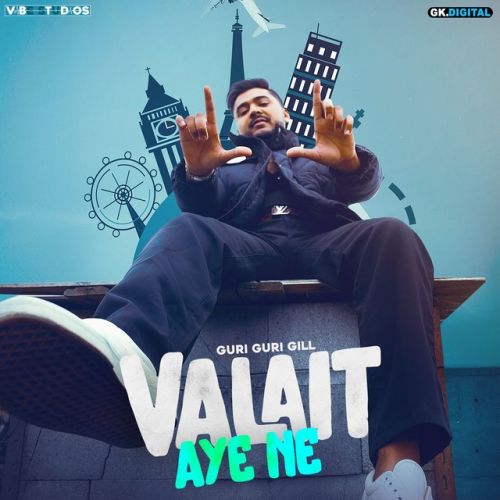 Download Valait Aye Ne Guri Guri Gill mp3 song, Valait Aye Ne Guri Guri Gill full album download