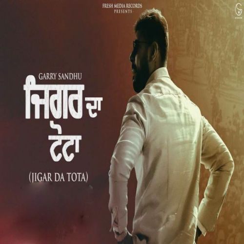 Download Jigar Da Tota Garry Sandhu mp3 song, Jigar Da Tota Garry Sandhu full album download