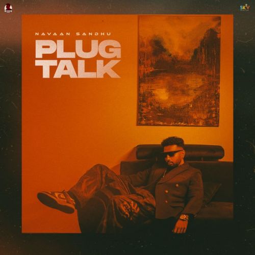 Download Plug Talk Navaan Sandhu mp3 song, Plug Talk Navaan Sandhu full album download