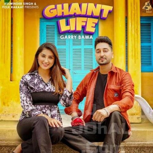 Download Ghaint Life Garry Bawa mp3 song, Ghaint Life Garry Bawa full album download