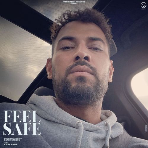 Download Feel Safe Garry Sandhu mp3 song, Feel Safe Garry Sandhu full album download