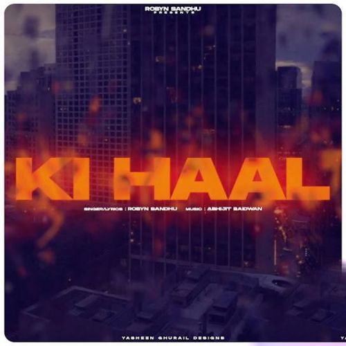 Download Ki Haal Robyn Sandhu mp3 song, Ki Haal Robyn Sandhu full album download