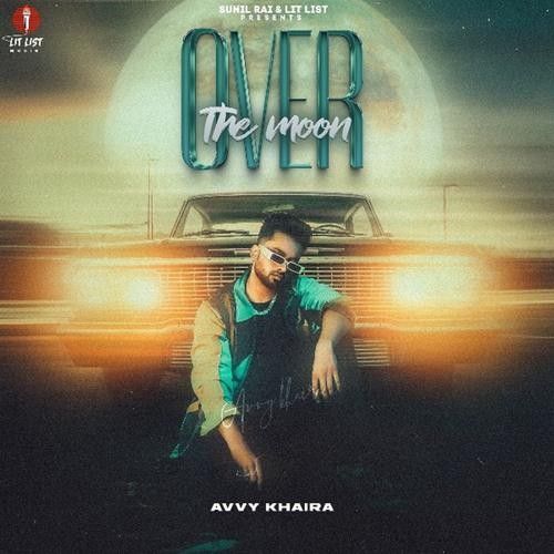 Over the Moon By Avvy Khaira full album mp3 free download 