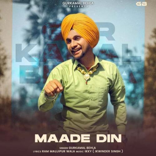 Download Maade Din Gurkamal Behla mp3 song, Maade Din Gurkamal Behla full album download