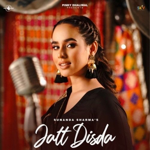 Download Jatt Disda Sunanda Sharma mp3 song, Jatt Disda Sunanda Sharma full album download