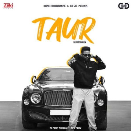 Download Taur Dilpreet Dhillon mp3 song, Taur Dilpreet Dhillon full album download