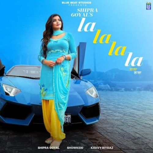 Download La La La La Shipra Goyal mp3 song, La La La La Shipra Goyal full album download