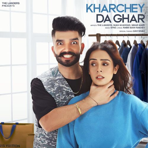 Download Kharchey Da Ghar The Landers, Simar Kaur mp3 song, Kharchey Da Ghar The Landers, Simar Kaur full album download