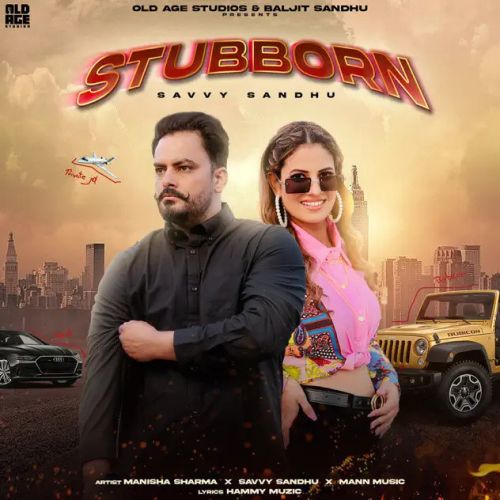 Download Stubborn Manisha Sharma, Savvy Sandhu mp3 song, Stubborn Manisha Sharma, Savvy Sandhu full album download