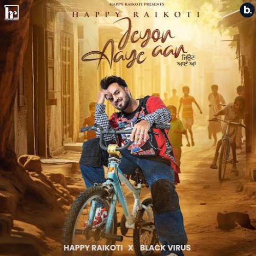 Download Jeyon Aaye Aan Happy Raikoti mp3 song, Jeyon Aaye Aan Happy Raikoti full album download