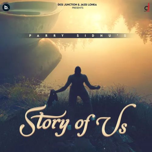 Story of Us By Parry Sidhu full album mp3 free download 