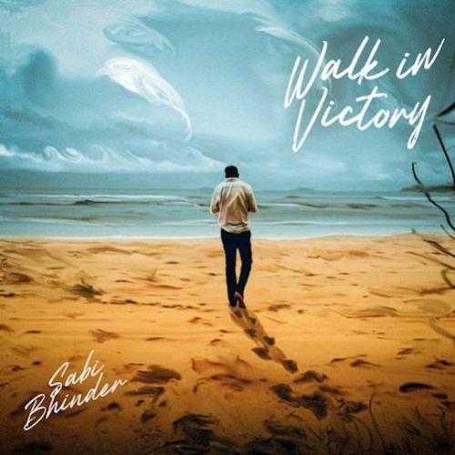 Walk in Victory - EP By Sabi Bhinder full album mp3 free download 