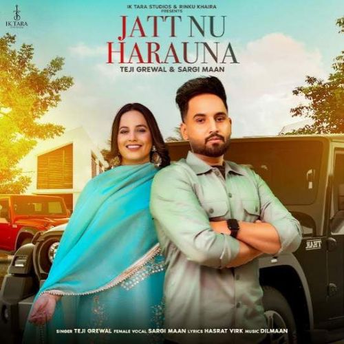 Download Jatt Nu Harauna Teji Grewal mp3 song, Jatt Nu Harauna Teji Grewal full album download