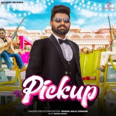 Download Pickup Khasa Aala Chahar mp3 song, Pickup Khasa Aala Chahar full album download