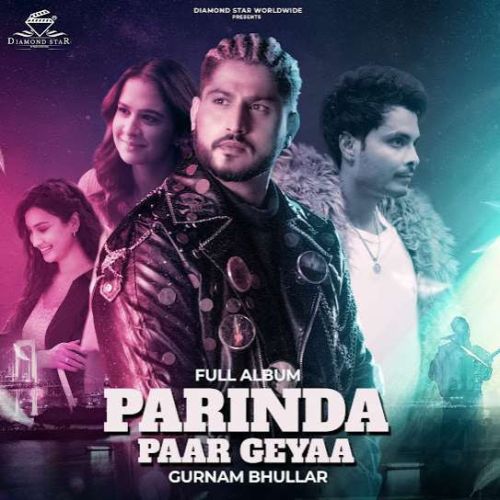 Download Style Gurnam Bhullar mp3 song, Parinda Paar Geyaa Gurnam Bhullar full album download