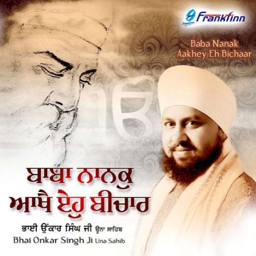 Baba Nanak Aakhey Eh Bichar By Bhai Onkar Singh Ji full album mp3 free download 