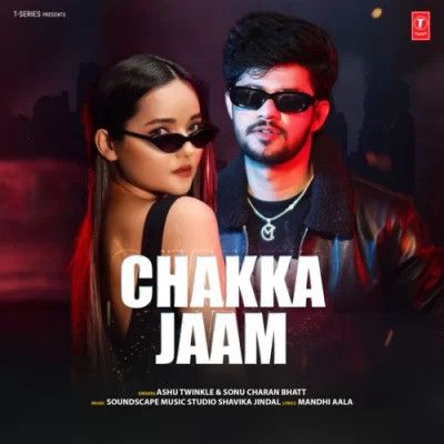 Download Chakka Jaam Ashu Twinkle, Sonu Charan Bhatt mp3 song, Chakka Jaam Ashu Twinkle, Sonu Charan Bhatt full album download