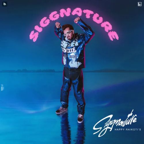 Download Chamkila Happy Raikoti mp3 song, Siggnature Happy Raikoti full album download