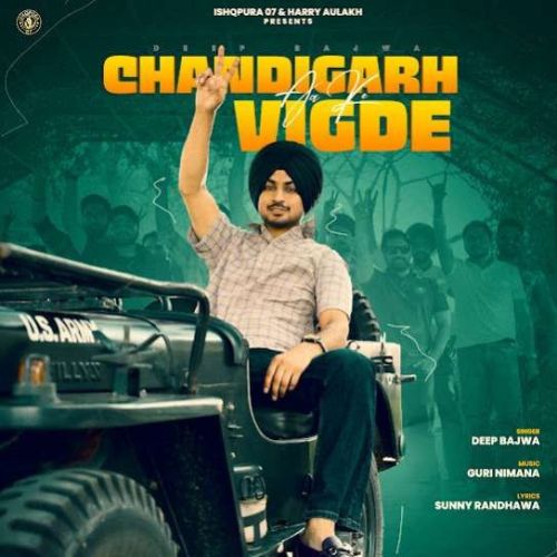 Download Chandigarh Aa Ke Vigde Deep Bajwa mp3 song, Chandigarh Aa Ke Vigde Deep Bajwa full album download