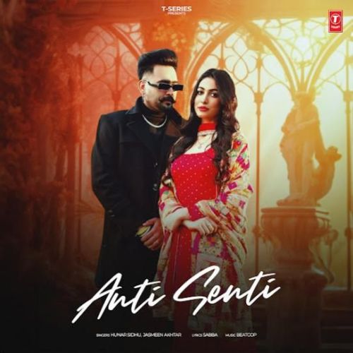 Download Anti Senti Hunar Sidhu mp3 song, Anti Senti Hunar Sidhu full album download