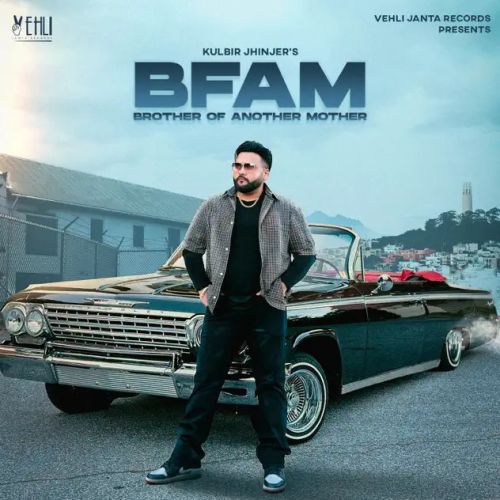 BFAM (Brother From Another Mother) By Kulbir Jhinjer full album mp3 free download 