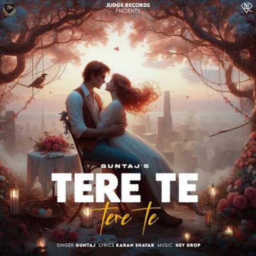 Download Tere Te Tere Te Guntaj mp3 song, Tere Te Tere Te Guntaj full album download