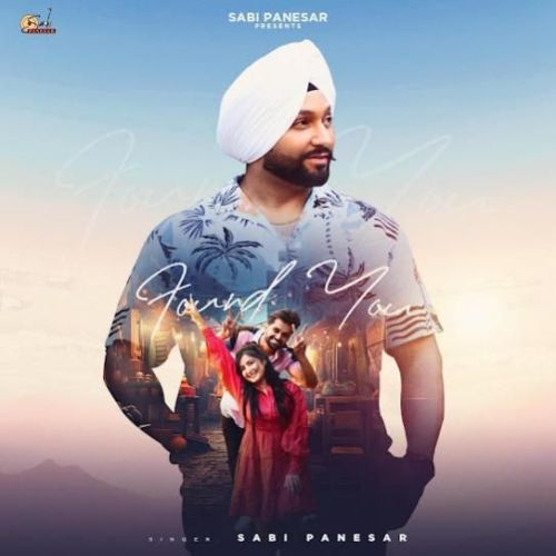 Download Found You Sabi Panesar mp3 song, Found You Sabi Panesar full album download