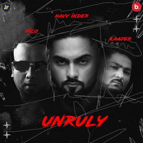 Download UNRULY Navv Inder mp3 song, UNRULY Navv Inder full album download