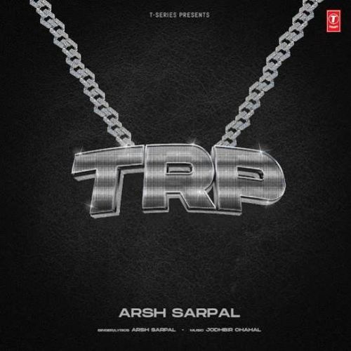 Download TRP Arsh Sarpal mp3 song, TRP Arsh Sarpal full album download