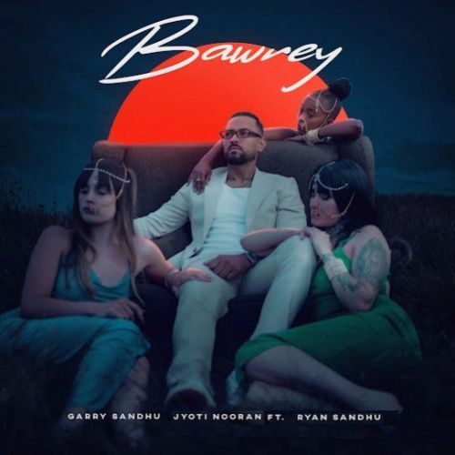 Download Bawrey Garry Sandhu mp3 song, Bawrey Garry Sandhu full album download