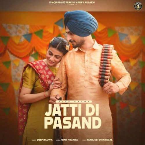 Download Jatti Di Pasand Deep Bajwa mp3 song, Jatti Di Pasand Deep Bajwa full album download