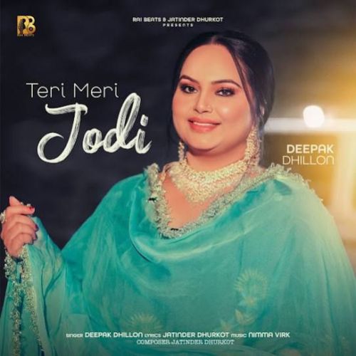 Download Teri Meri Jodi Deepak Dhillon mp3 song, Teri Meri Jodi Deepak Dhillon full album download