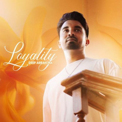 Download Loyality Deep Arraicha mp3 song, Loyality Deep Arraicha full album download