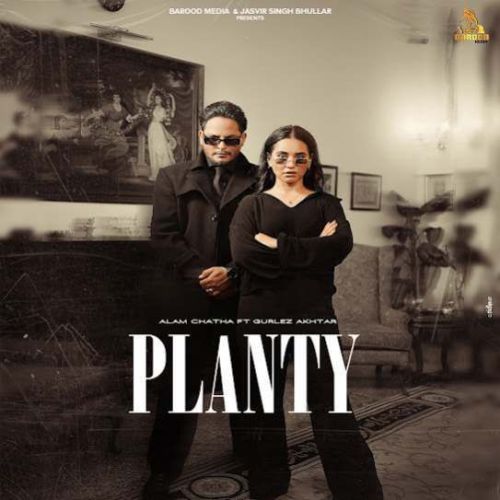 Download Planty Alam Chatha mp3 song, Planty Alam Chatha full album download