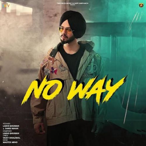 Download No Way Lakhi Ghuman mp3 song, No Way Lakhi Ghuman full album download