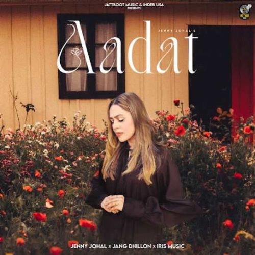 Download Aadat Jenny Johal mp3 song, Aadat Jenny Johal full album download