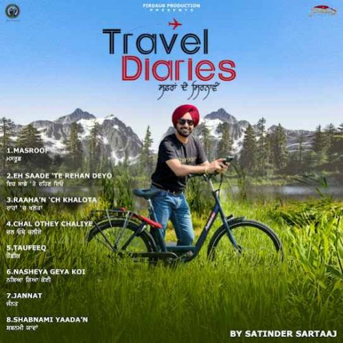 Download Raahan Ch Khalota Satinder Sartaaj mp3 song, Travel Diaries Satinder Sartaaj full album download