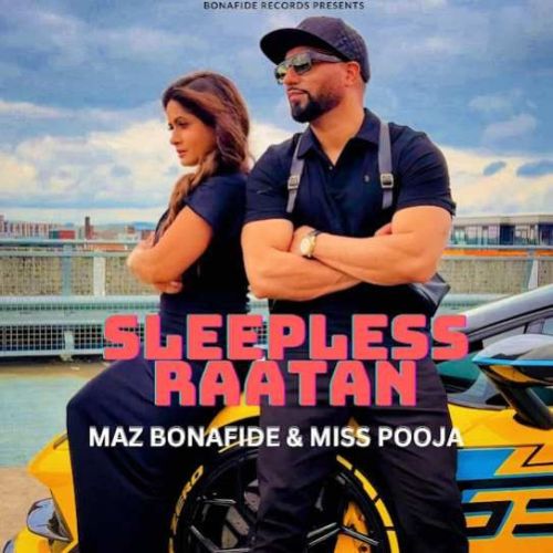 Download Sleepless Raatan Maz Bonafide, Miss Pooja mp3 song, Sleepless Raatan Maz Bonafide, Miss Pooja full album download